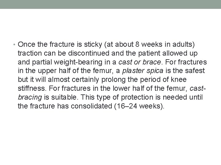  • Once the fracture is sticky (at about 8 weeks in adults) traction