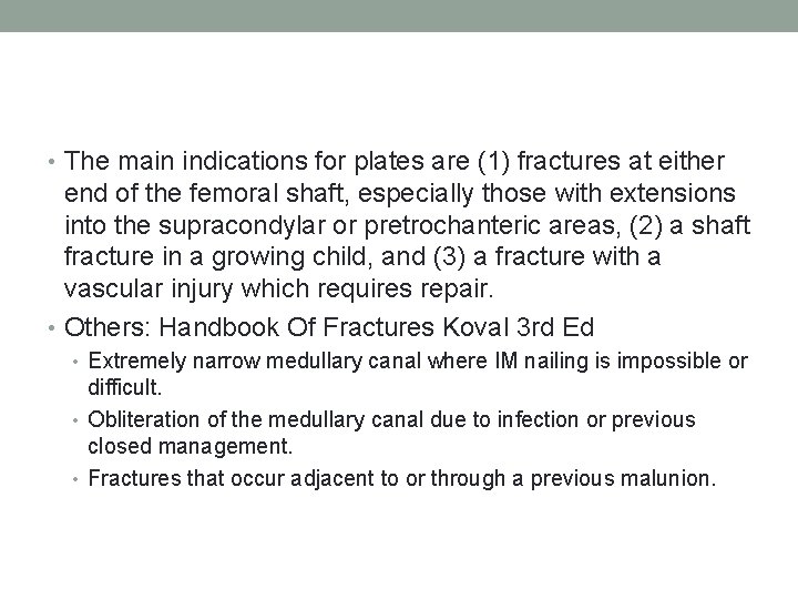  • The main indications for plates are (1) fractures at either end of