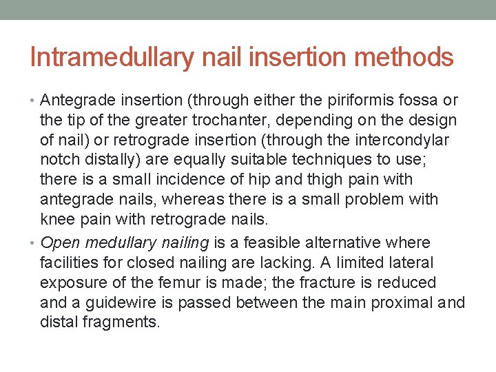 Intramedullary nail insertion methods • Antegrade insertion (through either the piriformis fossa or the