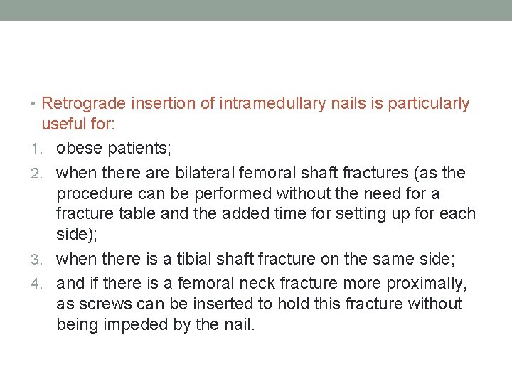  • Retrograde insertion of intramedullary nails is particularly useful for: 1. obese patients;