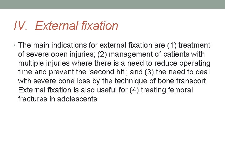 IV. External fixation • The main indications for external fixation are (1) treatment of