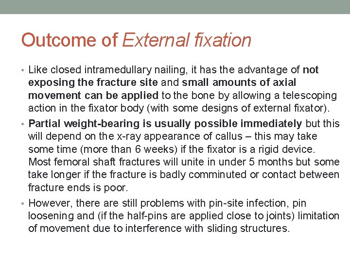 Outcome of External fixation • Like closed intramedullary nailing, it has the advantage of