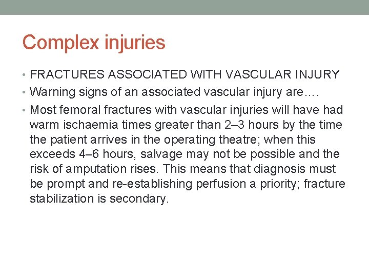 Complex injuries • FRACTURES ASSOCIATED WITH VASCULAR INJURY • Warning signs of an associated