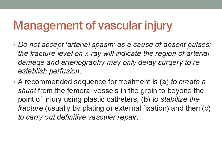 Management of vascular injury • Do not accept ‘arterial spasm’ as a cause of