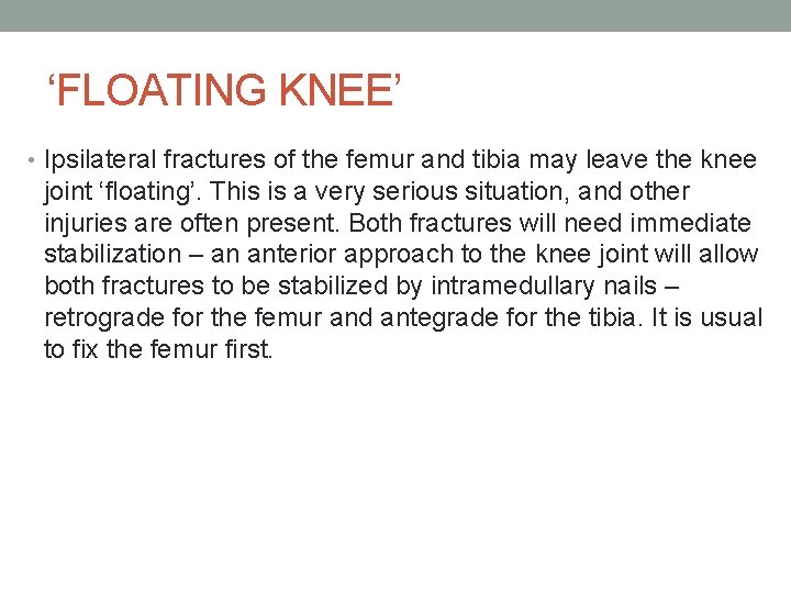 ‘FLOATING KNEE’ • Ipsilateral fractures of the femur and tibia may leave the knee