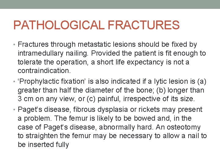 PATHOLOGICAL FRACTURES • Fractures through metastatic lesions should be fixed by intramedullary nailing. Provided