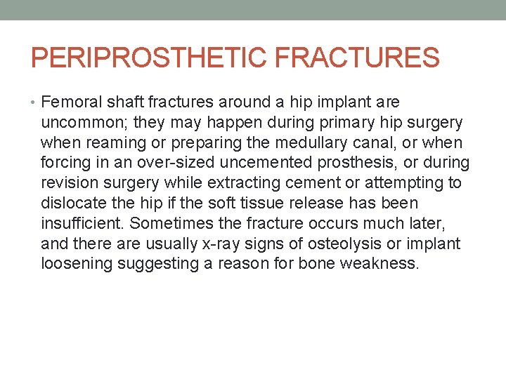 PERIPROSTHETIC FRACTURES • Femoral shaft fractures around a hip implant are uncommon; they may