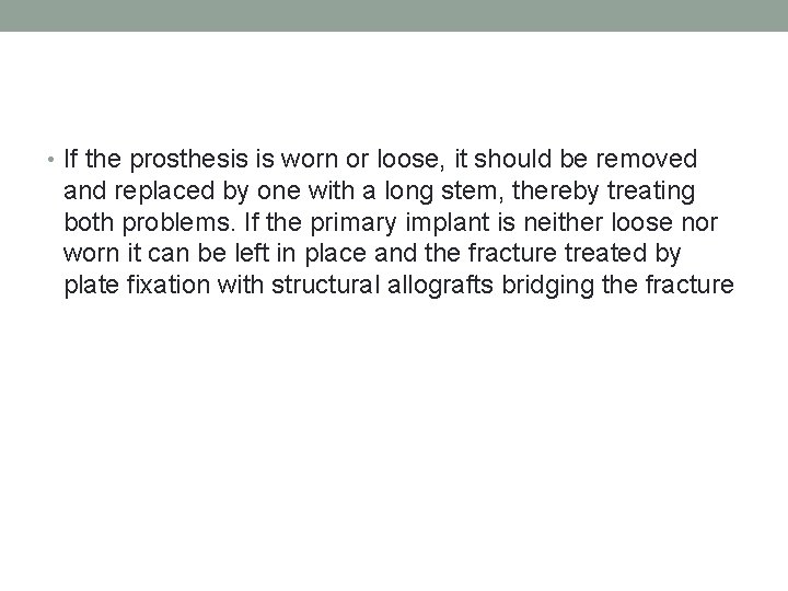  • If the prosthesis is worn or loose, it should be removed and