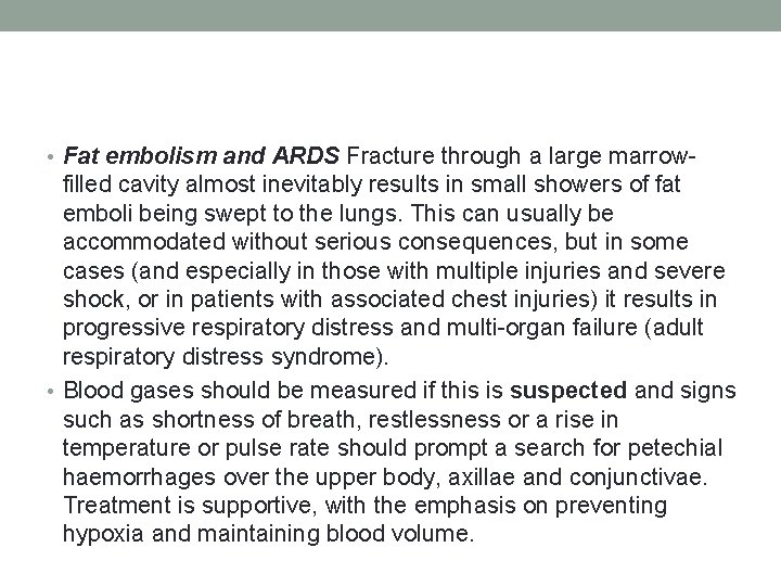  • Fat embolism and ARDS Fracture through a large marrow- filled cavity almost