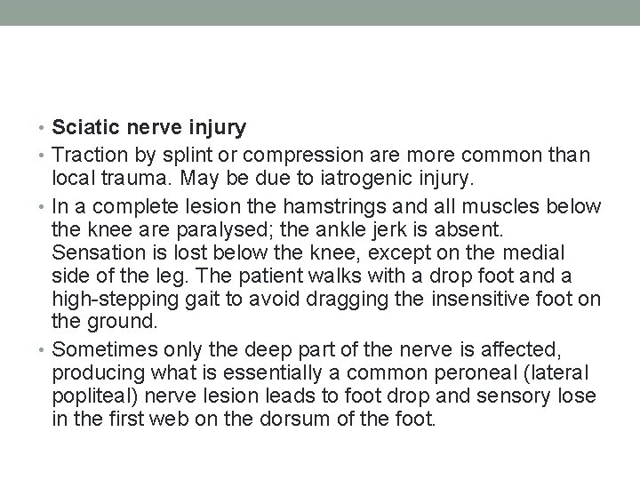  • Sciatic nerve injury • Traction by splint or compression are more common