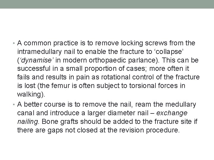  • A common practice is to remove locking screws from the intramedullary nail