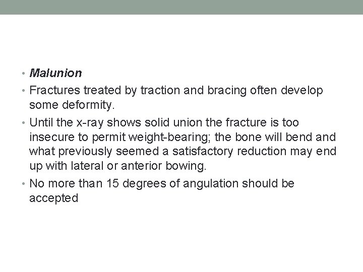  • Malunion • Fractures treated by traction and bracing often develop some deformity.