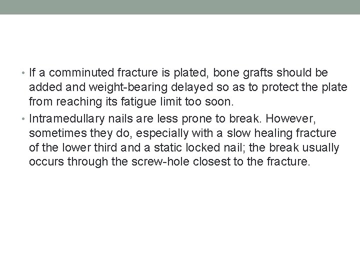  • If a comminuted fracture is plated, bone grafts should be added and