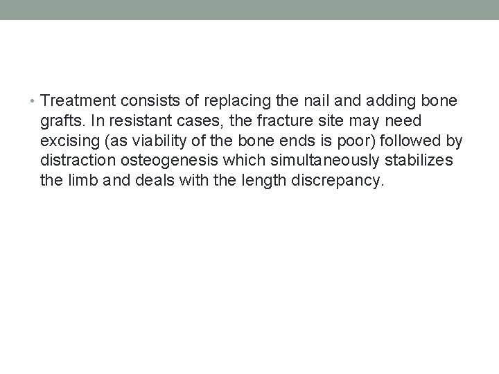  • Treatment consists of replacing the nail and adding bone grafts. In resistant