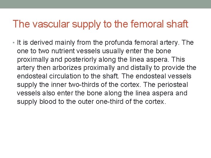 The vascular supply to the femoral shaft • It is derived mainly from the