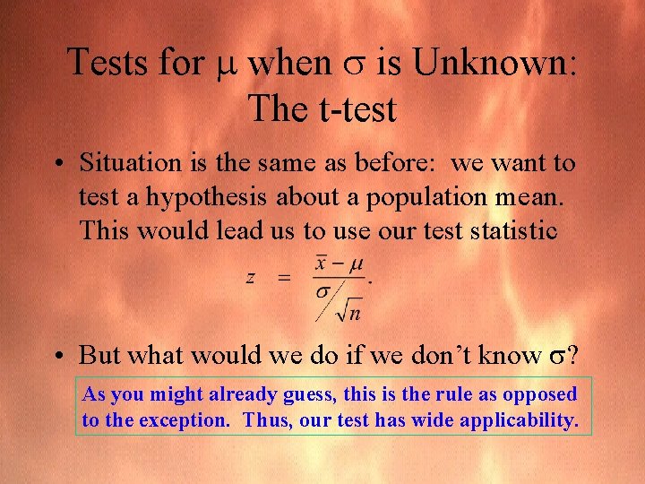 Tests for when is Unknown: The t-test • Situation is the same as before: