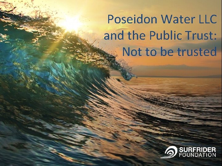 Poseidon Water LLC and the Public Trust: Not to be trusted 