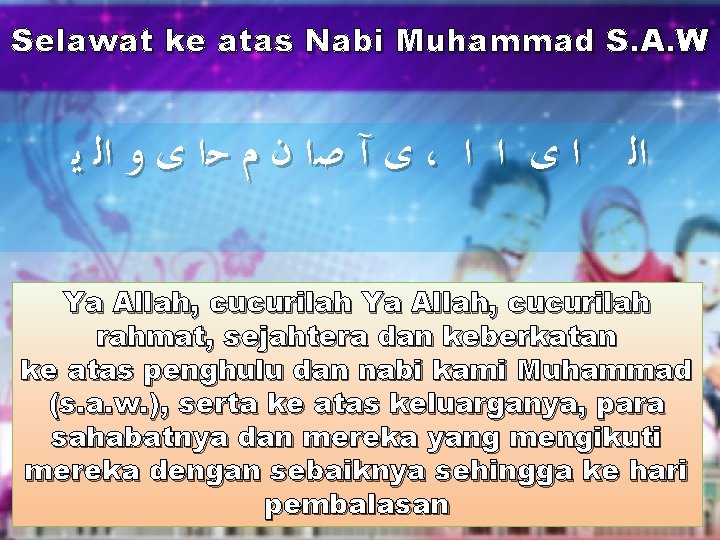 Selawat ke atas Nabi Muhammad S. A. W ﻯ آ ﺻﺍ ﻥ ﻡ ﺣﺍ Selawat ke atas Nabi Muhammad S. A. W ﻯ آ ﺻﺍ ﻥ ﻡ ﺣﺍ