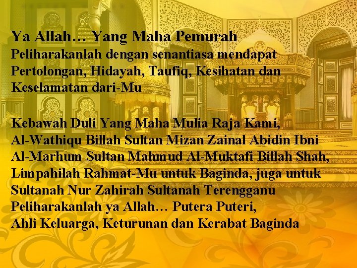Ya Allah… Yang Maha Pemurah Peliharakanlah dengan senantiasa mendapat Pertolongan, Hidayah, Taufiq, Kesihatan dan Ya Allah… Yang Maha Pemurah Peliharakanlah dengan senantiasa mendapat Pertolongan, Hidayah, Taufiq, Kesihatan dan