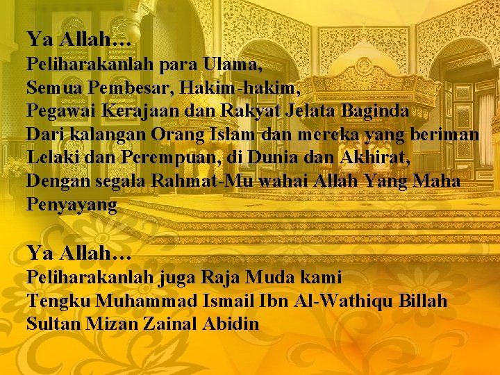 Ya Allah… Peliharakanlah para Ulama, Semua Pembesar, Hakim-hakim, Pegawai Kerajaan dan Rakyat Jelata Baginda Ya Allah… Peliharakanlah para Ulama, Semua Pembesar, Hakim-hakim, Pegawai Kerajaan dan Rakyat Jelata Baginda
