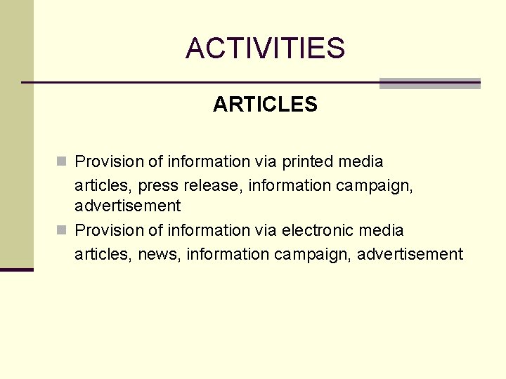 ACTIVITIES ARTICLES n Provision of information via printed media articles, press release, information campaign,