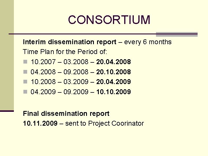 CONSORTIUM Interim dissemination report – every 6 months Time Plan for the Period of: