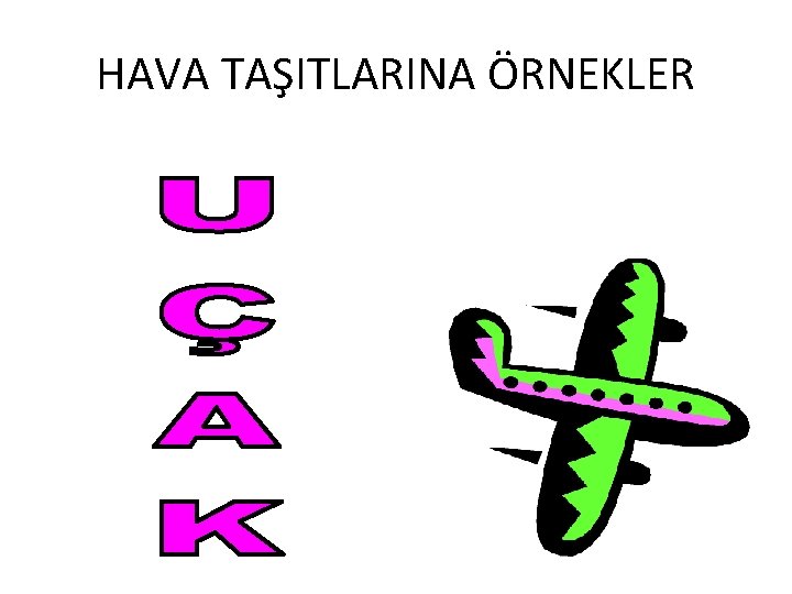 HAVA TAŞITLARINA ÖRNEKLER 