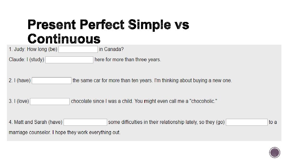 We use the present perfect tense to talk
