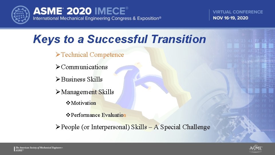 Keys to a Successful Transition ØTechnical Competence ØCommunications ØBusiness Skills ØManagement Skills v. Motivation Keys to a Successful Transition ØTechnical Competence ØCommunications ØBusiness Skills ØManagement Skills v. Motivation