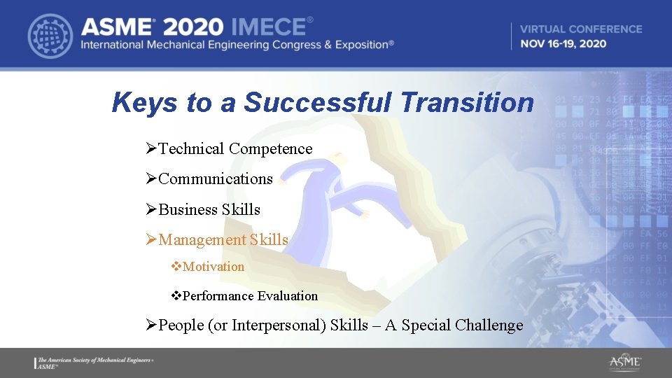 Keys to a Successful Transition ØTechnical Competence ØCommunications ØBusiness Skills ØManagement Skills v. Motivation Keys to a Successful Transition ØTechnical Competence ØCommunications ØBusiness Skills ØManagement Skills v. Motivation