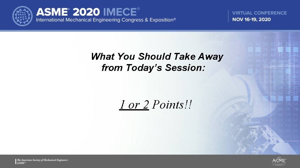 What You Should Take Away from Today’s Session: 1 or 2 Points!! What You Should Take Away from Today’s Session: 1 or 2 Points!!