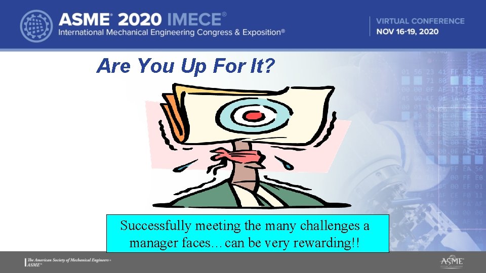 Are You Up For It? Successfully meeting the many challenges a manager faces…can be Are You Up For It? Successfully meeting the many challenges a manager faces…can be