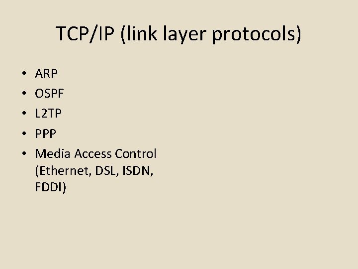 TCP/IP (link layer protocols) • • • ARP OSPF L 2 TP PPP Media