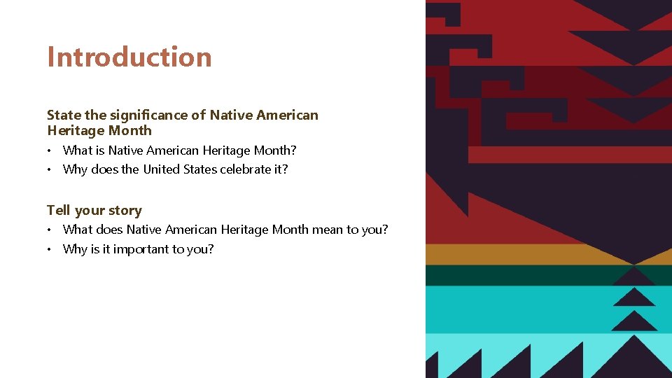 Introduction State the significance of Native American Heritage Month • What is Native American
