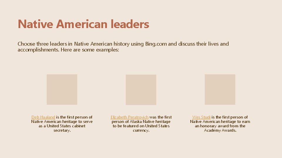 Native American leaders Choose three leaders in Native American history using Bing. com and