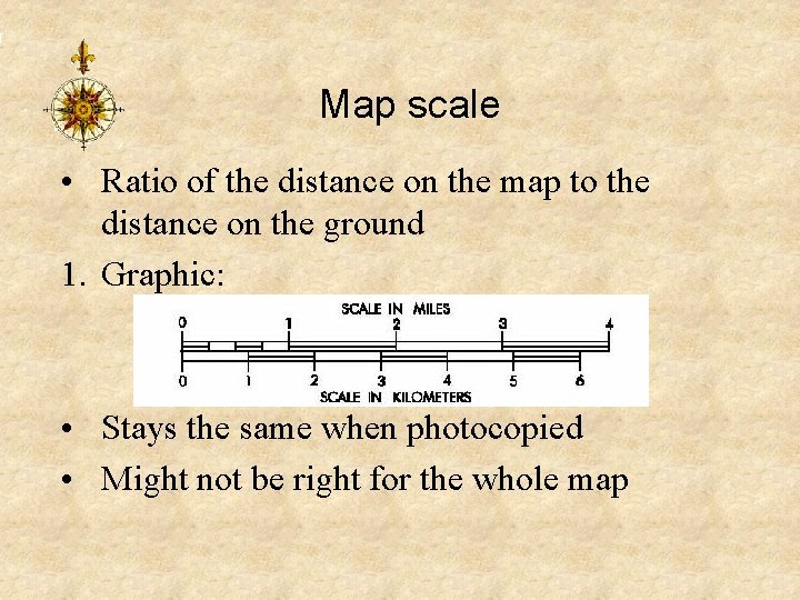 Map scale • Ratio of the distance on the map to the distance on