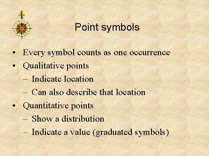 Point symbols • Every symbol counts as one occurrence • Qualitative points – Indicate