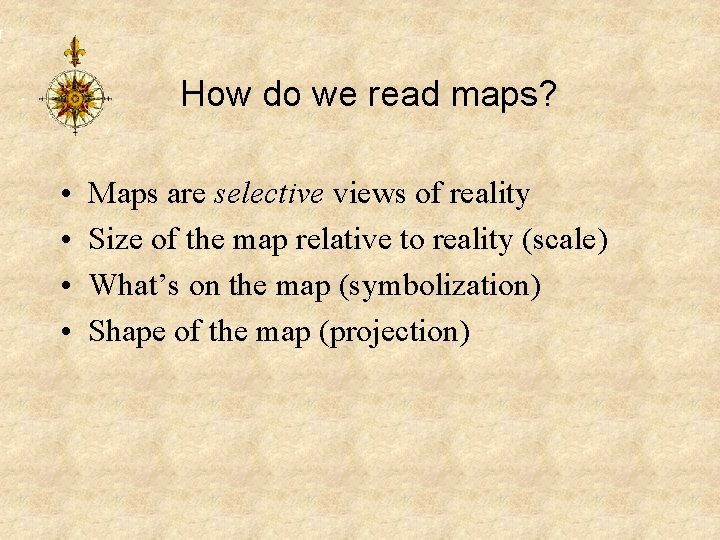 How do we read maps? • • Maps are selective views of reality Size