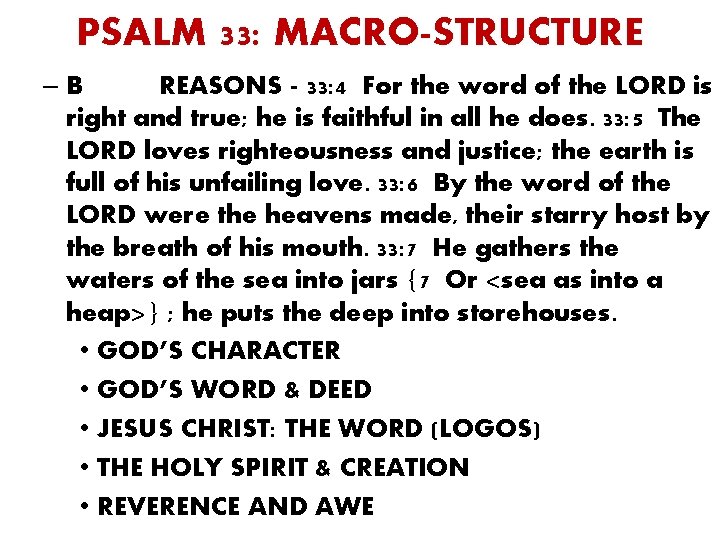 PSALM 33: MACRO-STRUCTURE –B REASONS - 33: 4 For the word of the LORD