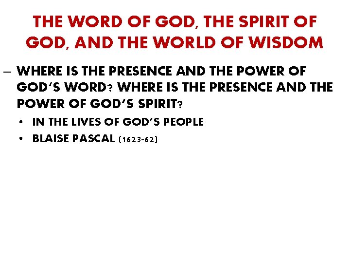 THE WORD OF GOD, THE SPIRIT OF GOD, AND THE WORLD OF WISDOM –