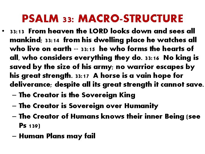 PSALM 33: MACRO-STRUCTURE • 33: 13 From heaven the LORD looks down and sees