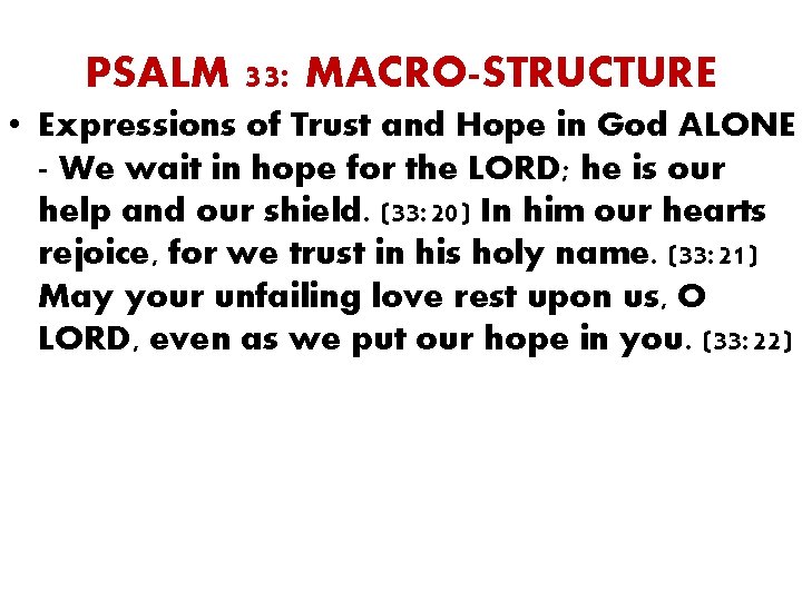 PSALM 33: MACRO-STRUCTURE • Expressions of Trust and Hope in God ALONE - We