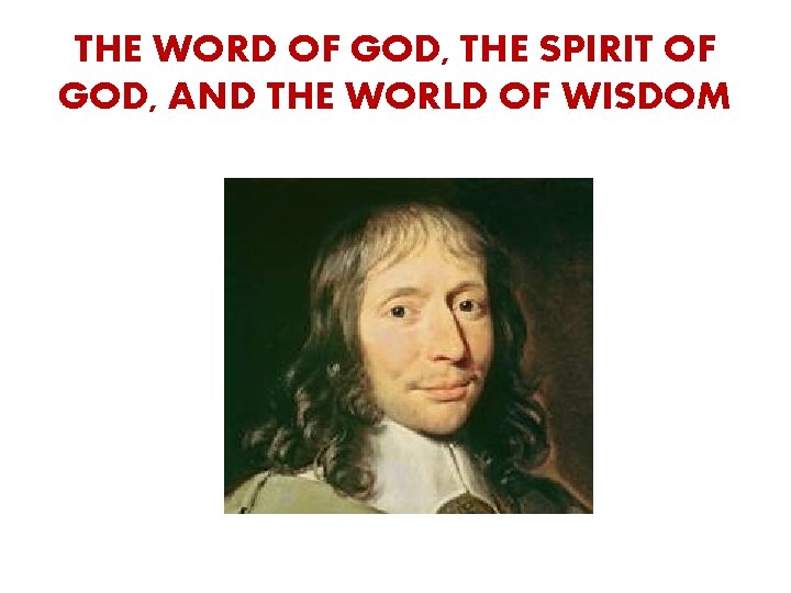 THE WORD OF GOD, THE SPIRIT OF GOD, AND THE WORLD OF WISDOM 