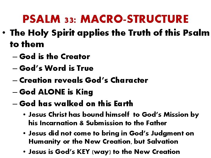 PSALM 33: MACRO-STRUCTURE • The Holy Spirit applies the Truth of this Psalm to