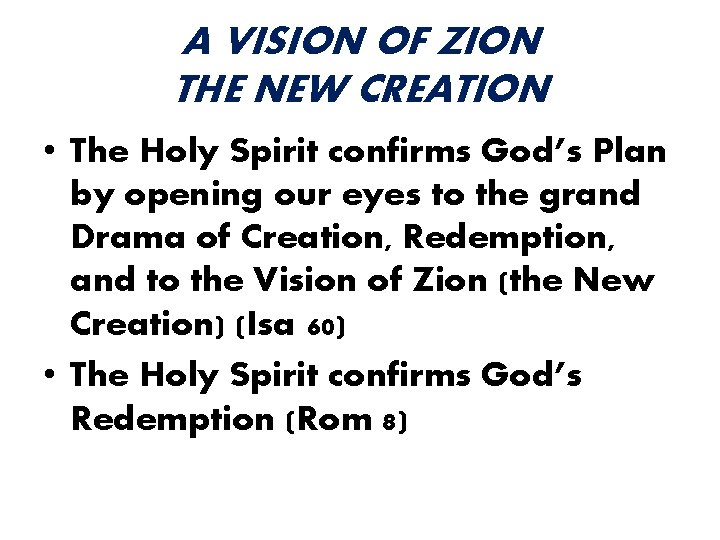 A VISION OF ZION THE NEW CREATION • The Holy Spirit confirms God’s Plan
