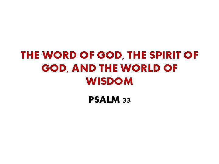 THE WORD OF GOD, THE SPIRIT OF GOD, AND THE WORLD OF WISDOM PSALM