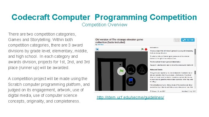 Codecraft Computer Programming Competition Overview There are two competition categories, Games and Storytelling. Within