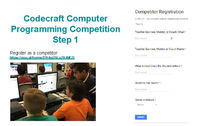 Codecraft Computer Programming Competition Step 1 Register as a competitor: https: //goo. gl/forms/X 1