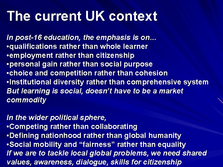 The current UK context In post-16 education, the emphasis is on… • qualifications rather
