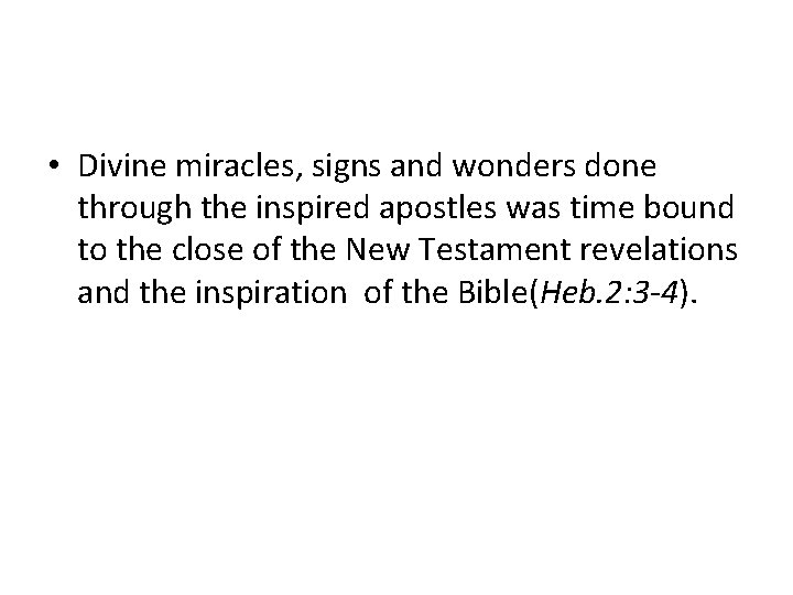  • Divine miracles, signs and wonders done through the inspired apostles was time